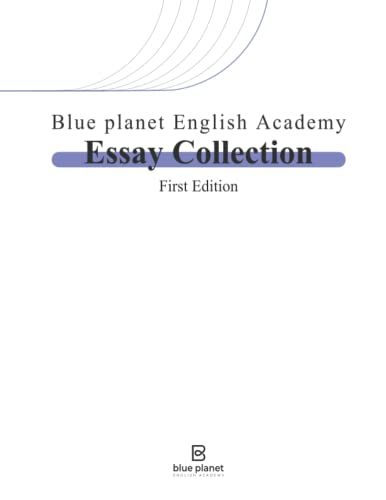 Blue Planet English Academy Essay Collection: First Edition