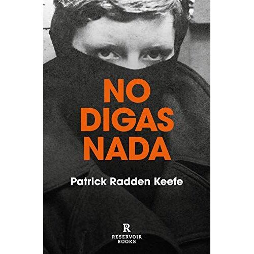 No Digas Nada / Say Nothing: A True Story Of Murder And Memory In Northern Ireland