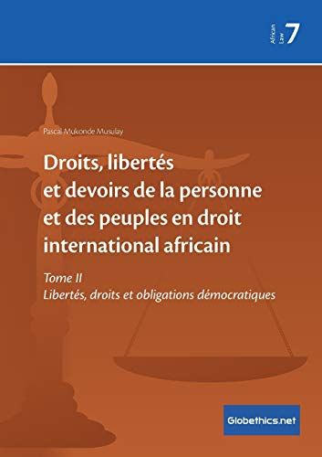 Droits, Libertés Et Devoirs De La Personne Et Des Peuples En Droit International Africain