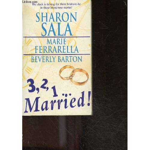 3, 2, 1 ... Married ! - The Clock Is Ticking For Three Brides To Be In These Brand New Stories - Miracle Bride (Sharon Sala)+ The Single Daddy Club (Marie Ferrarella)+ Getting Personal (Beverly(...)