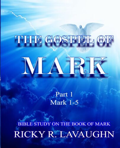 The Gospel Of Mark: Part 1: Bible Study On The Book Of Mark