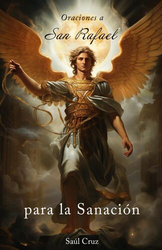 Oraciones A San Rafael Para La Sanación