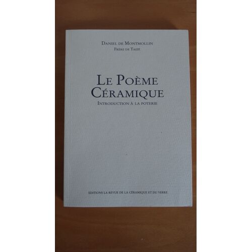 Le Poeme Ceramique - Introduction A La Poterie