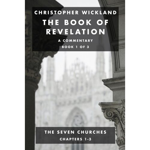 The Book Of Revelation: A Commentary - Book 1 Of 3