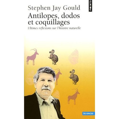 Antilopes, Dodos Et Coquillages - Ultimes Réflexions Sur L'histoire Naturelle