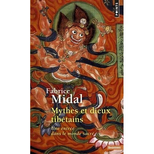 Mythes Et Dieux Tibetains - Une Entree Dans Le Monde Sacre
