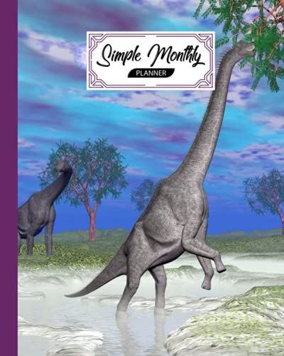 Simple Monthly Planners: Brachiosaurus Dinosaurs Cover | Pretty Simple Planners Monthly And Year | To Do List, Goals, And Agenda For School, Home And Work By Florian Reich