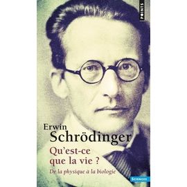 Qu'est Ce Que La Vie? - De La Physique À La Biologie