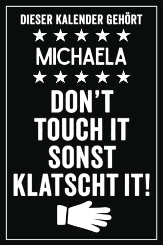 Michaela - Don't Touch It Sonst Klatscht It!: Lustiger Personalisierter Kalender 2022 A5 I Klassisch & Elegant In Schwarz I Taschenkalender 2022 I ... Geschenk Für Familie, Freunde, Kollegen