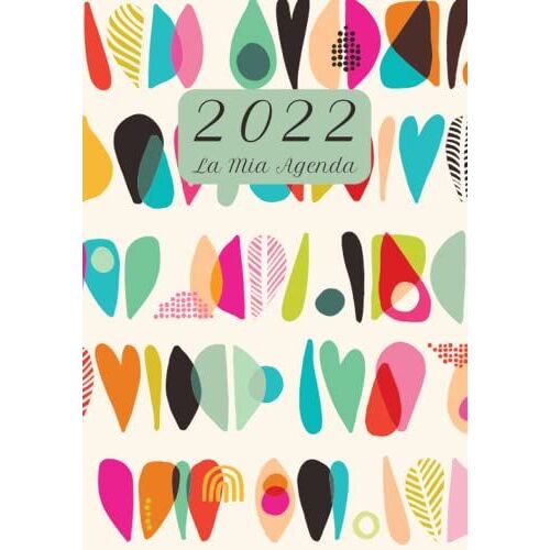 La Mia Agenda Settimanale 2022: Calendario Annuale E Planner Mensile, Diario Degli Appuntamenti, Impegni E Scadenze | 12 Mesi - Formato Extra-Large (18x25,4) Cm | Abstract