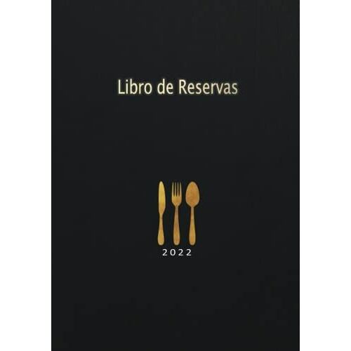 Libro De Reservas 2022: Para Restaurante Hosteleria, Ideal Para Restaurantes, Hotel, Cafetería | Agenda De Reservas Con Calendario 2022, 365 Días