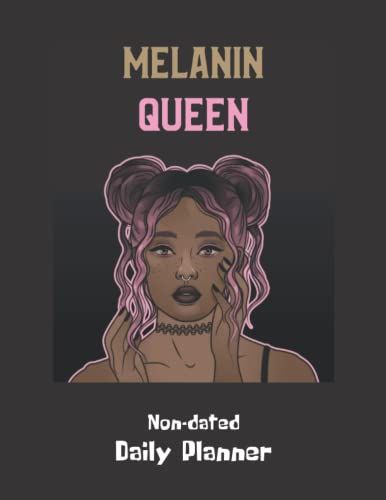 Non-Dated Daily Planner - Melanin Queen: African American Black Girl Day Planner And Organizer For Women - What To Get A Black Girl For Her Birthday ... Gifts For Teens And Kids 2022 2023 2024