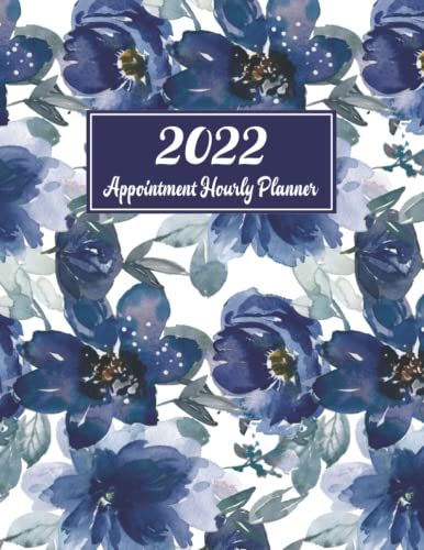 2022 Hourly Planner Appointment Book: Royal Blue Flowers | Daily Columns In 15 Minute Increments From 8:00 Am - 9:45 Pm Includes Monthly Overviews