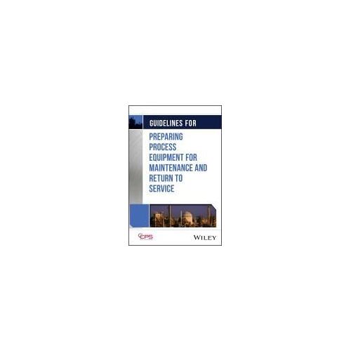 Guidelines For Preparing Process Equipment For Maintenance And Return To Service