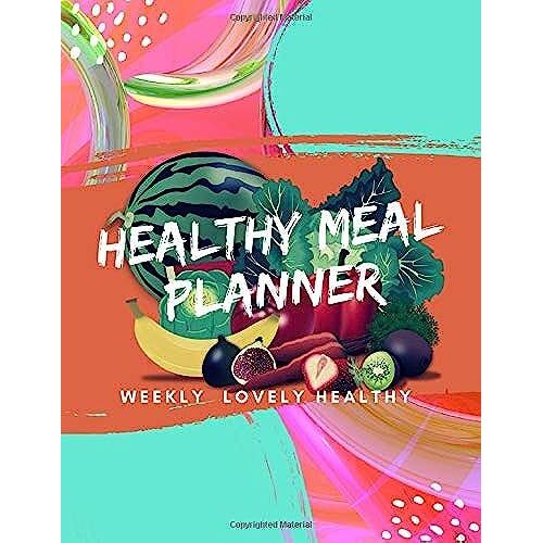 Healthy Meal Planner: Plan Own Goals Lovely Healthy With Recipe List And Weekly Diet Planing Plan A Weekly Budget