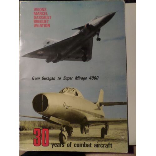 30 Years Of Combat Aircraft From Ouragan To Super Mirage 4000 - Avions Marcel Dassault Breguet Aviation