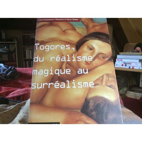 Togores Du Réalisme Magique Au Surréalisme 