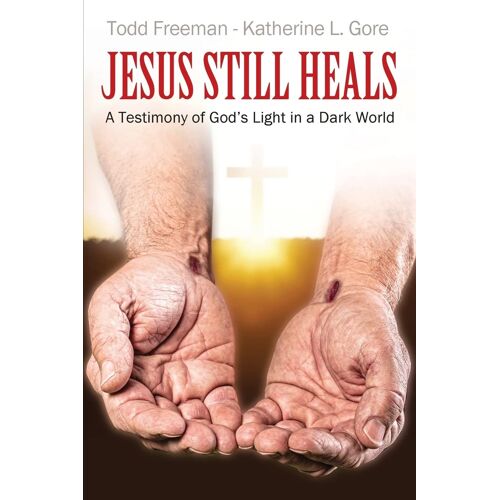 Jesus Still Heals