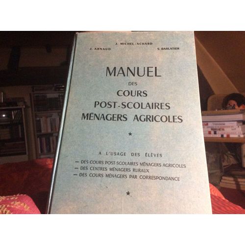 Manuel Des Cours Post Scolaires Menagers Agricoles A L'usage Des Cours Post Scolaire Menagers Agricoles Des Centres Ménagers Ruraux Des Cours Menagers Par Correspondance 