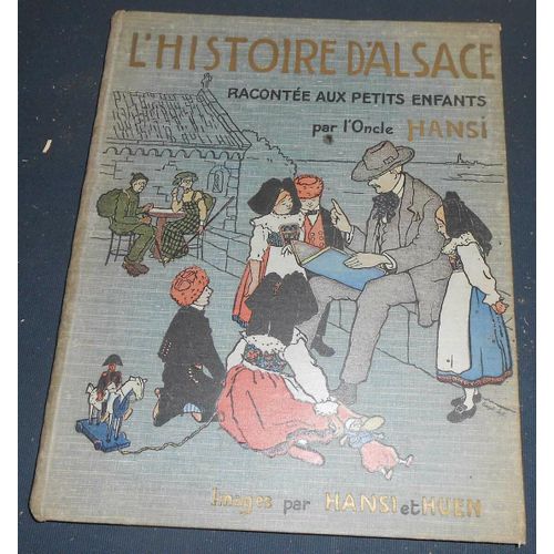 L'histoire D'alsace Racontée Aux Petits Enfants Par L'oncle Hansi