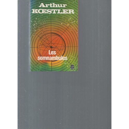 Arthur Koestler. Les Somnambules (The Sleepwalkers), Essai Sur L'histoire Des Conceptions De L'univers. Traduit De L'anglais Par Georges Fradier
