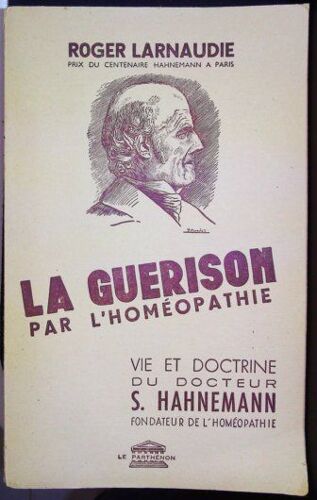 Roger Larnaudie,... La Guérison Par L'Homéopathie