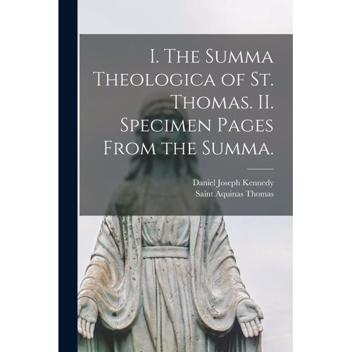 I. The Summa Theologica Of St. Thomas. Ii. Specimen Pages From The Summa.