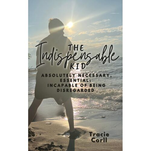 The Indispensable Kid: Absolutely Necessary, Essential; Incapable Of Being Disregarded