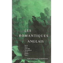 Les Romantiques Anglais Burns, Blake, Coleridge, Wordsworth, Byron, Shelley, Keats