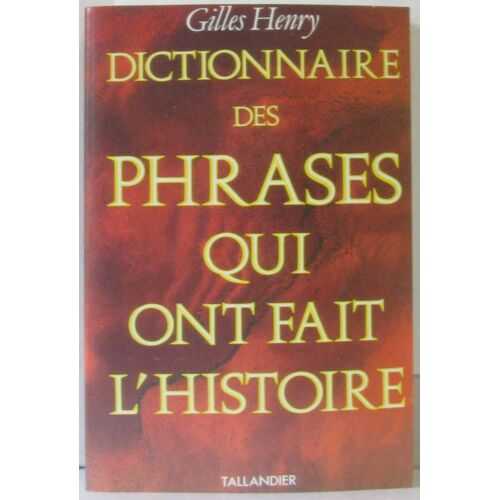 Dictionnaire Des Phrases Qui Ont Fait L'histoire