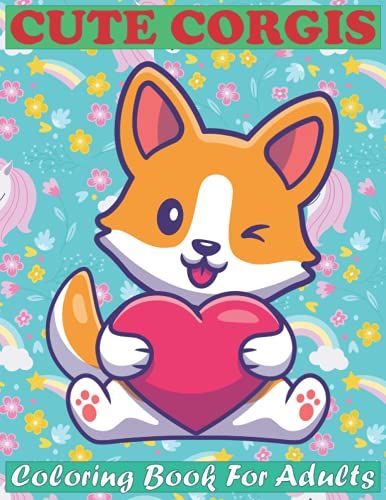 Cute Corgis Coloring Book For Adults: Unique & Beautiful Corgis Dog Coloring Books