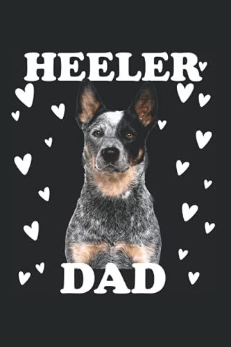 Heeler Dad Papa Papa Pa Vater Für Vatertag Cattle Dog: Din A5 Liniert 120 Seiten / 60 Blätter Notizbuch Notizheft Notiz-Block Lustige Australian Cattle Dog Heeler Motive Hundeliebhaber