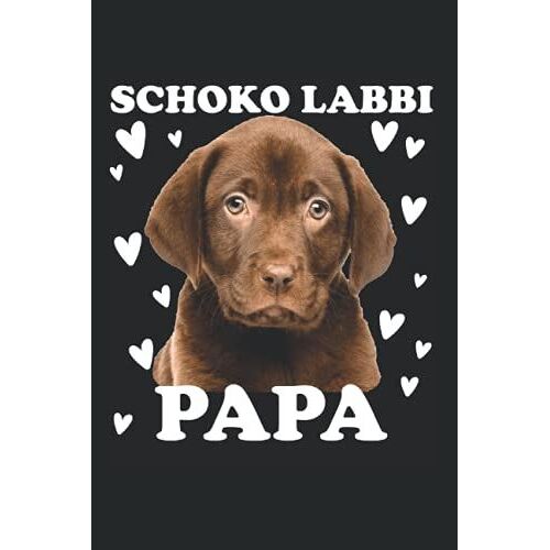 Schoko Labbi Papa Dad Vater Daddy Vati Pa Zum Vatertag: Din A5 Liniert 120 Seiten / 60 Blätter Notizbuch Notizheft Notiz-Block Lustige Labrador Labbi Lab Hunde Motive Für Hundeliebhaber