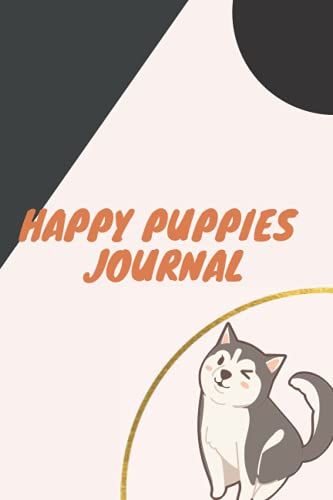 Happy Puppies Journal: Pets Journal, Dog Journal For Kids, Dogs Cats Journal, Dog Journal For Teen Girls, Dog Journal Keepsake