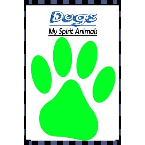 Dogs My Spirit Animals: Lined Journal ,Crazy Dogs ,Notebook For Dogs Overs And Owners, Diary Gift For Men, Women And Children