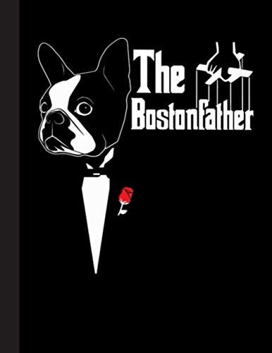 The Bostonfather Notebook: Blank Lined Journal For Boston Terrier, Dog Lovers, Dog Mom, Dog Dad And Pet Owners | 8.5x11 With College Ruled Pages