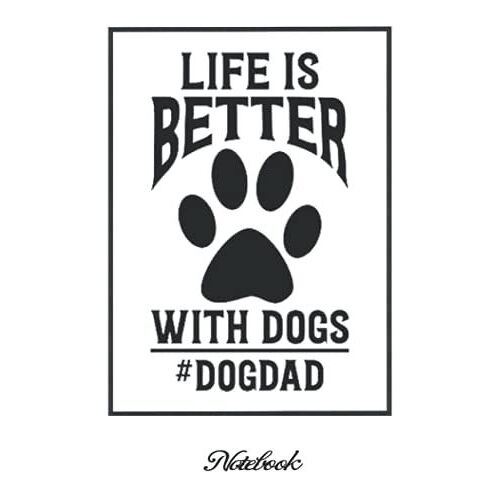 Notebook - Love Dogs , Life Is Better With Dogs Unique Gift Idea For That Special Dog Lover: Journal _6in X 9in X 114 Pages White Paper Blank Journal With Black Cover Perfect Size