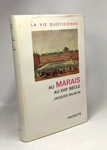 La Vie Quotidienne Au Marais Au Xviie Siecle