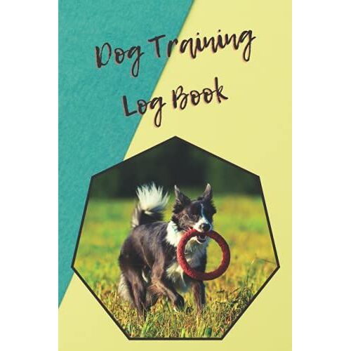 Dog Training Log Book: Helper To Train Your Pet And Keep A Record