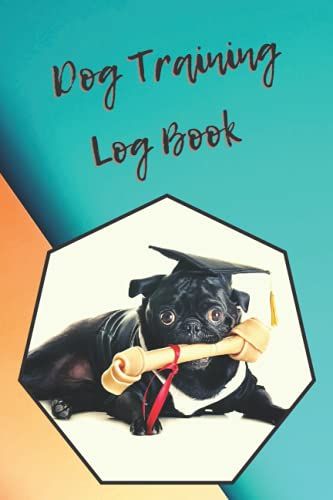Dog Training Log Book: Helper To Train Your Pet And Keep A Record