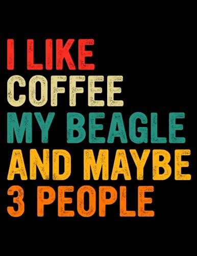 Vintage I Like Coffee My Beagle Dog And Maybe 3 People Composition Notebook: Journal Notebook, Wide Ruled, 120 Pages, 8.5 X 11 Inches For Girls Boys Kids Teens Adults