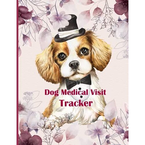 Dog Medical Visit Tracker: Keep Your Dog's Medical Record Easily. Track The Immunization History, Medical Conditions, And Also Vet Visits In One Book. ... And Puppy Lovers - Cute Dog In Suit Cover