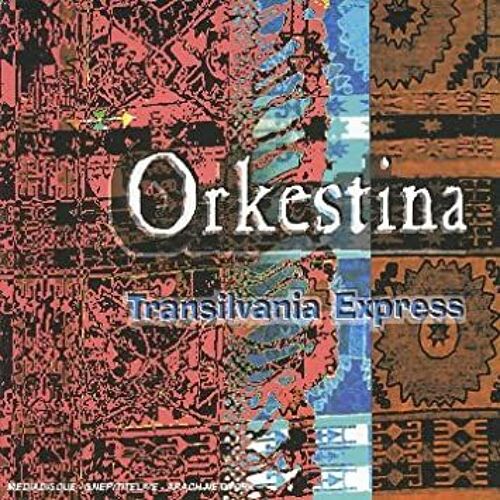 Orkestina - Transilvania Express
