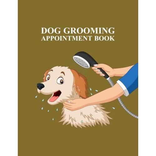 Dog Grooming Appointment Book: Perfect For Dog Grooming Pet Businesses Appointment Book, At A Glance 6am - 10pm Monday To Sunday With 15-Minute ... Groomer, Dog Lover, Dog Trainer Man And Women
