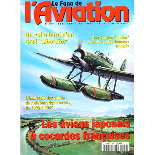 Fana De L'aviation (Le) N° 309 Du 01/08/1995 - Des Hawker Hunter Chez Des Collectionneurs Francais - Un Vol A Bord D'un B-24 Liberator - L'imbroglio Des Codes De L'aeronautique Navale De 1920 A 1945 - Les Avions Japonais A Cocardes Francaises.
