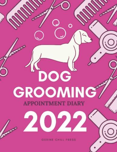 Dog Grooming Appointment Diary 2022: Dog Grooming Appointment Schedule Planner Book 2022 A4 For Dog Groomers Dated 365 Days Page A Day With Yearly Monthly Uk Us Holidays, Perfect Gifts For Dog Groomer