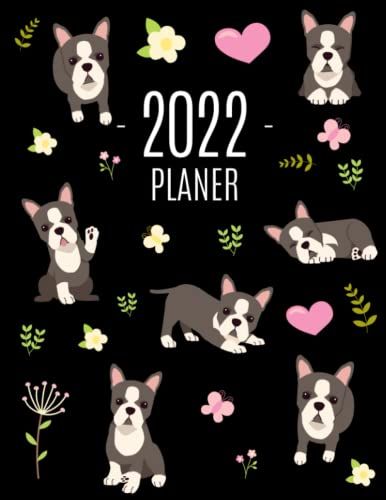 Boston Terrier Planer 2022: Wochenplaner 2022 Mit Hund | Monatsplaner 12 Monate Organizer | Einfacher Überblick Über Die Terminpläne | Agenda Mit Raum Für Notizen