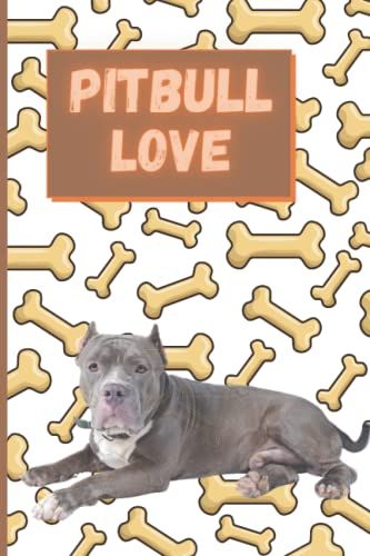 Pitbull Love: Dog Journal For People Who Love Pitbull. Takes Looking At The Cute Pitbull Face