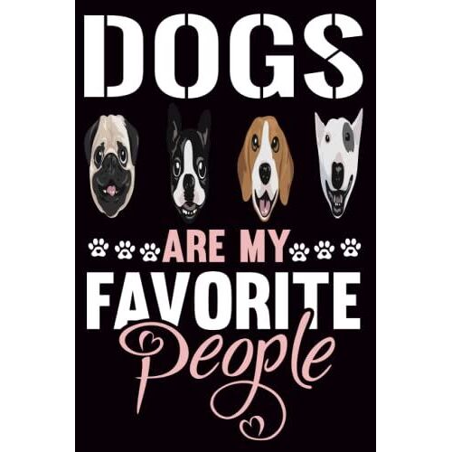 Dogs Are My Favorite People: Funny Blank Lined Notebook Journal For Mom Dog Dad Dog. Funny Gag Gift Notebook Journal For Co-Workers, Friends And ... Journal For Poodle Lovers. Cute Dog Notebook