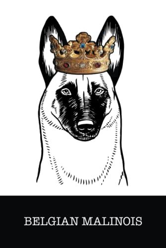 Belgian Malinois: Belgian Malinois King/Queen Wearing Crown Notebook Journal